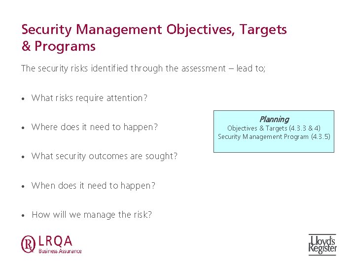 Security Management Objectives, Targets & Programs The security risks identified through the assessment –