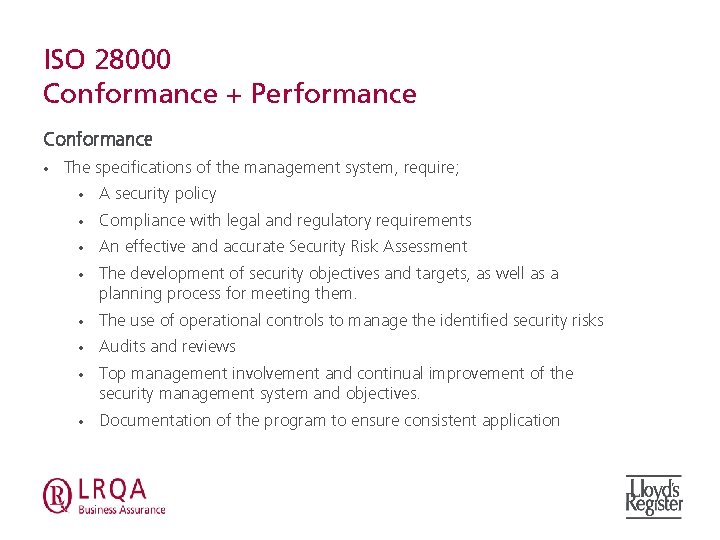 ISO 28000 Conformance + Performance Conformance • The specifications of the management system, require;