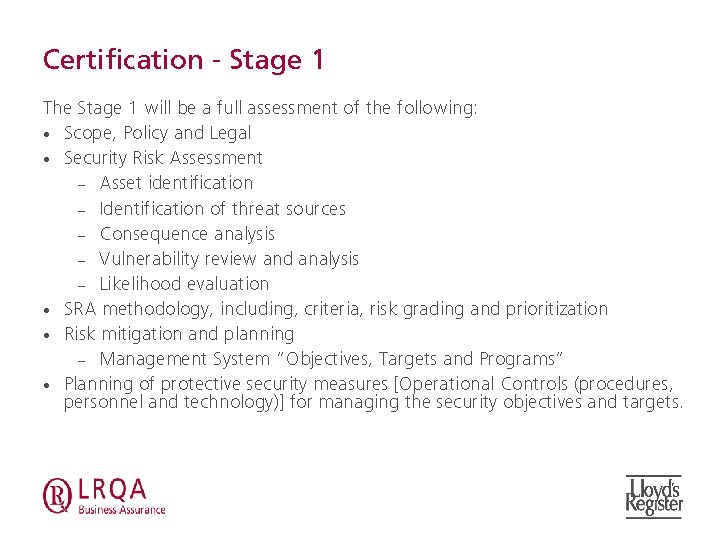 Certification - Stage 1 The Stage 1 will be a full assessment of the