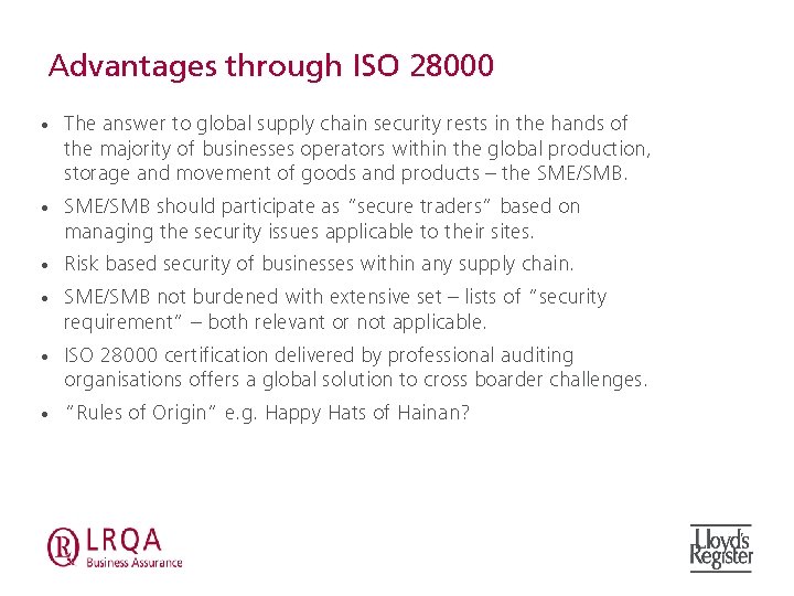 Advantages through ISO 28000 • The answer to global supply chain security rests in