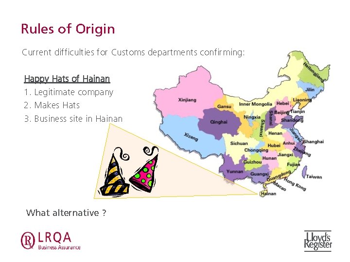 Rules of Origin Current difficulties for Customs departments confirming: Happy Hats of Hainan 1.