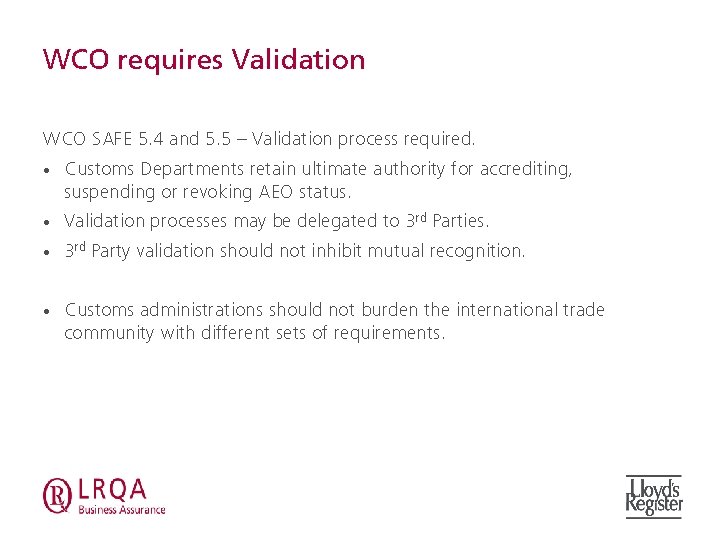 WCO requires Validation WCO SAFE 5. 4 and 5. 5 – Validation process required.