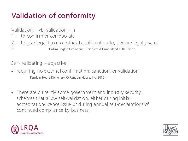 Validation of conformity Validation. - vb, validation, - n 1. to confirm or corroborate