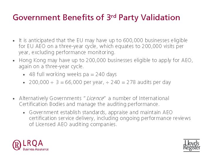 Government Benefits of 3 rd Party Validation • • • It is anticipated that