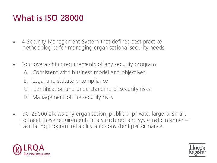 What is ISO 28000 • A Security Management System that defines best practice methodologies