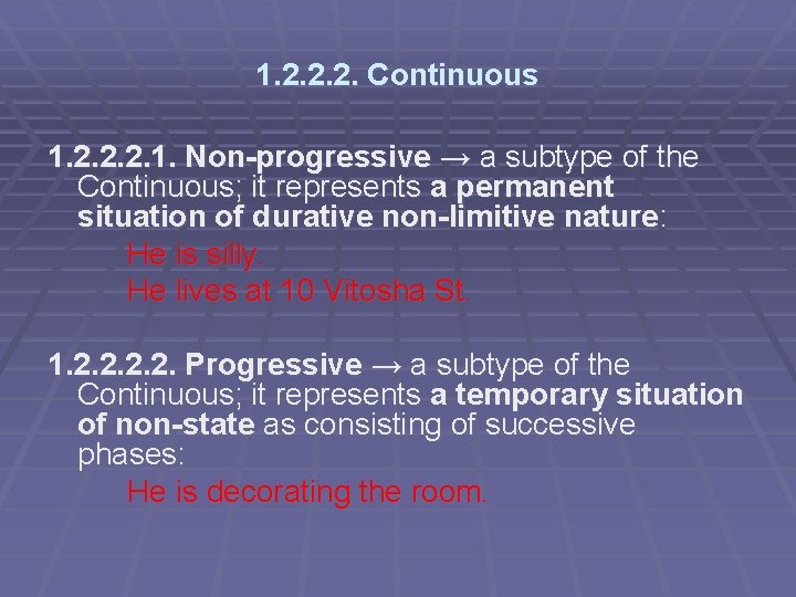 1. 2. 2. 2. Continuous 1. 2. 2. 2. 1. Non-progressive → a subtype