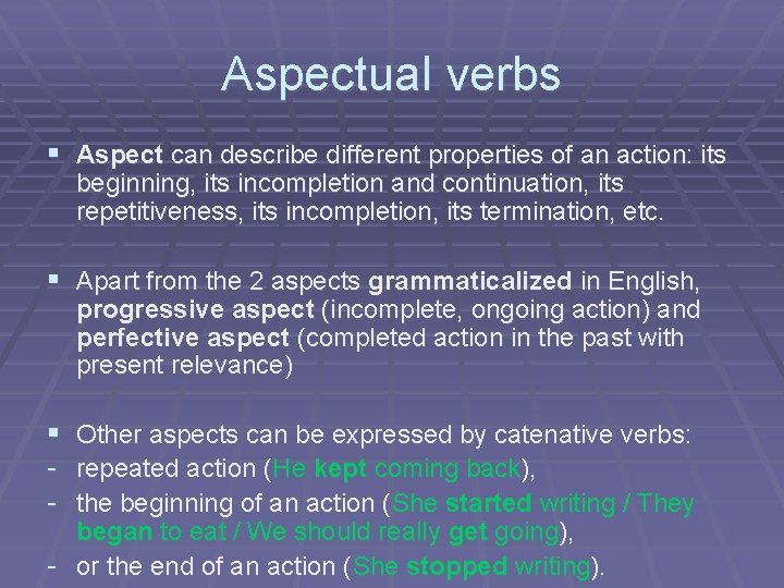 Aspectual verbs § Aspect can describe different properties of an action: its beginning, its