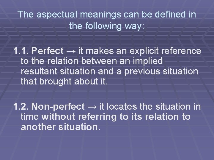 The aspectual meanings can be defined in the following way: 1. 1. Perfect →
