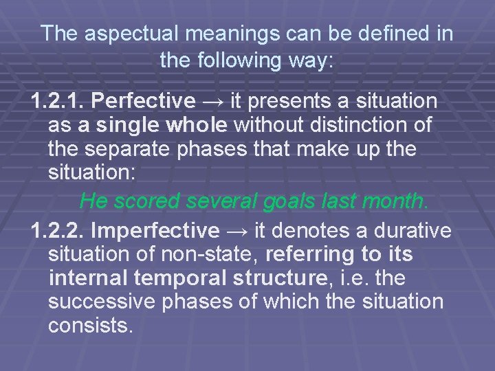 The aspectual meanings can be defined in the following way: 1. 2. 1. Perfective