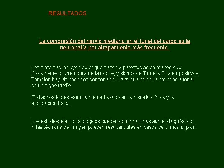 RESULTADOS La compresión del nervio mediano en el túnel del carpo es la neuropatía