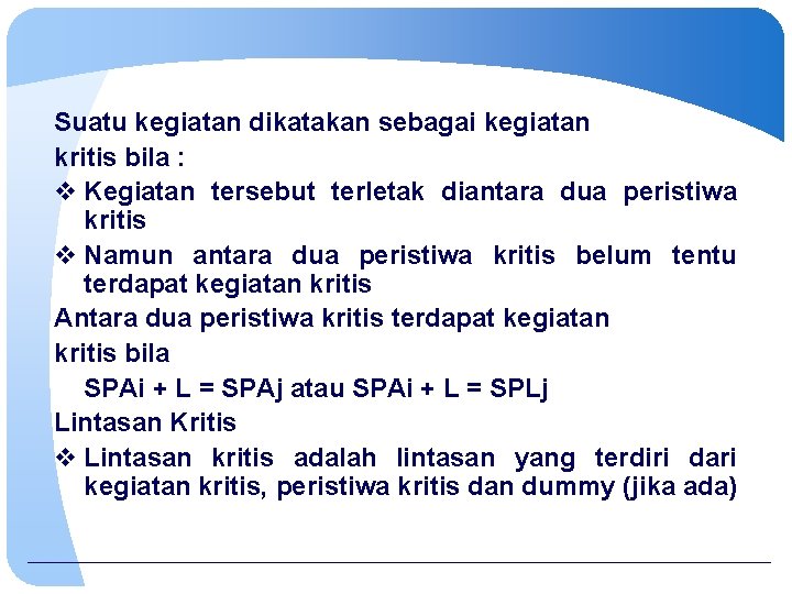 Suatu kegiatan dikatakan sebagai kegiatan kritis bila : v Kegiatan tersebut terletak diantara dua