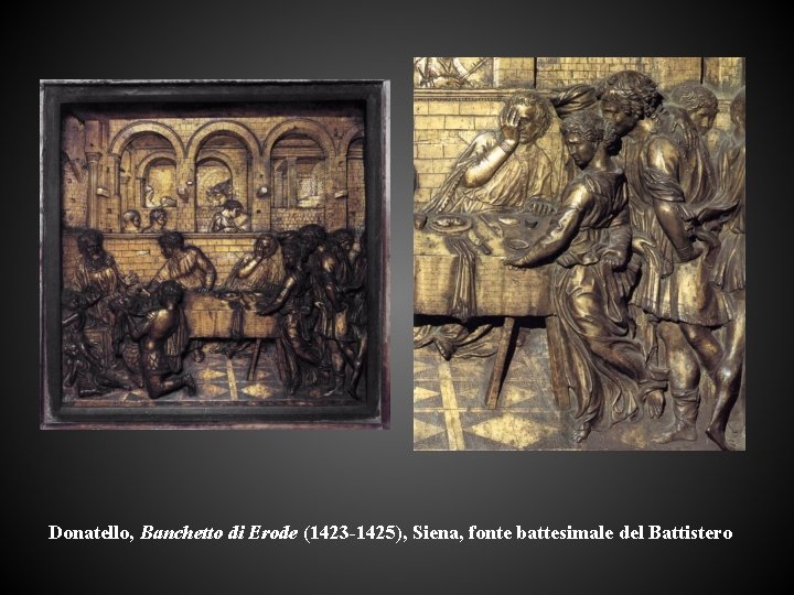 Donatello, Banchetto di Erode (1423 -1425), Siena, fonte battesimale del Battistero 