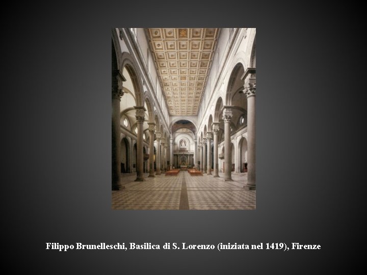 Filippo Brunelleschi, Basilica di S. Lorenzo (iniziata nel 1419), Firenze 