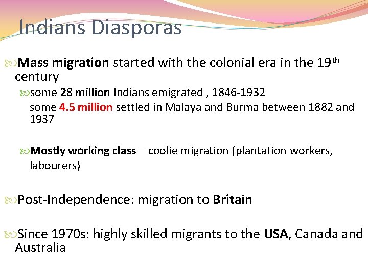 Indians Diasporas Mass migration started with the colonial era in the 19 th century Indians Diasporas Mass migration started with the colonial era in the 19 th century