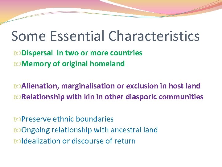 Some Essential Characteristics Dispersal in two or more countries Memory of original homeland Alienation, Some Essential Characteristics Dispersal in two or more countries Memory of original homeland Alienation,