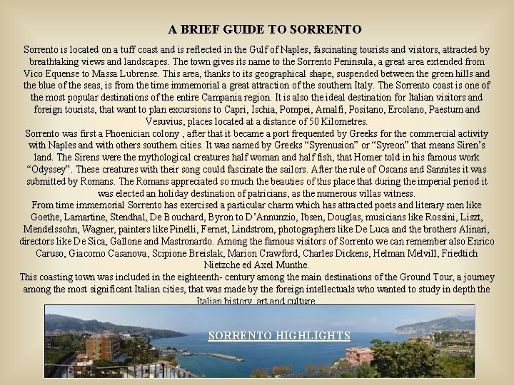 A BRIEF GUIDE TO SORRENTO Sorrento is located on a tuff coast and is