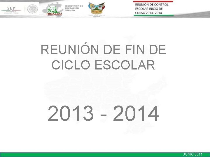 REUNIÓN DE FIN DE CICLO ESCOLAR 2013 - 2014 JUNIO 2014 