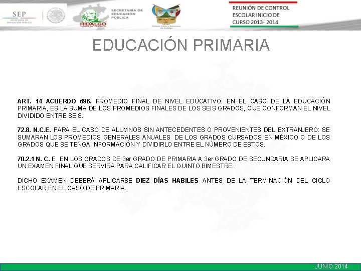 EDUCACIÓN PRIMARIA ART. 14 ACUERDO 696. PROMEDIO FINAL DE NIVEL EDUCATIVO: EN EL CASO