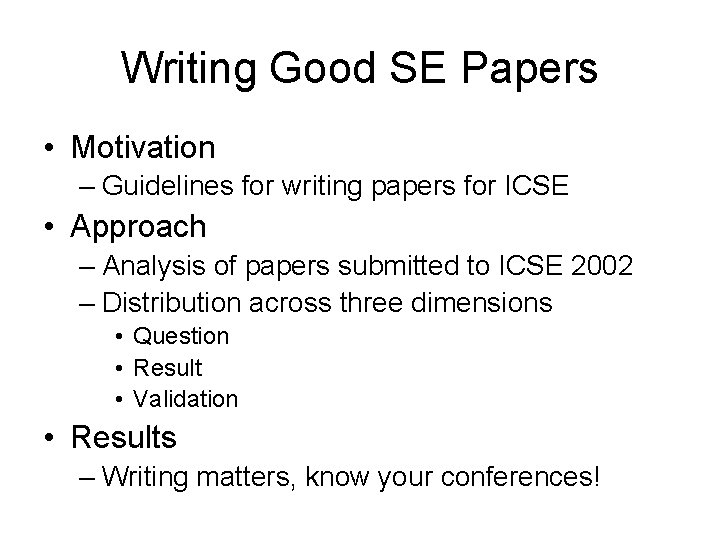 Writing Good SE Papers • Motivation – Guidelines for writing papers for ICSE •