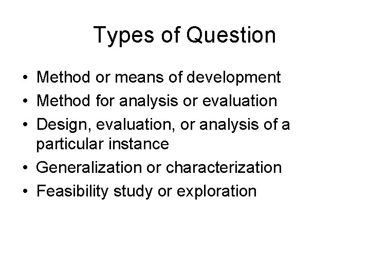 Types of Question • Method or means of development • Method for analysis or