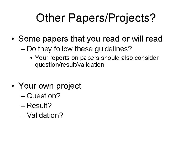 Other Papers/Projects? • Some papers that you read or will read – Do they