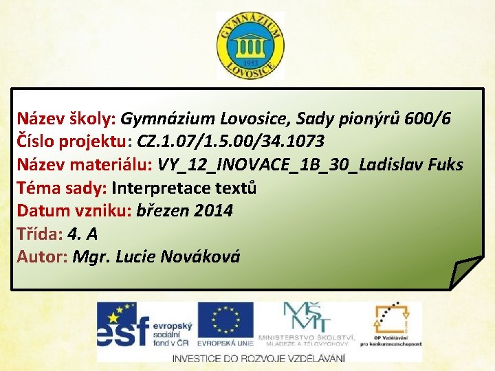 Název školy: Gymnázium Lovosice, Sady pionýrů 600/6 Číslo projektu: CZ. 1. 07/1. 5. 00/34.