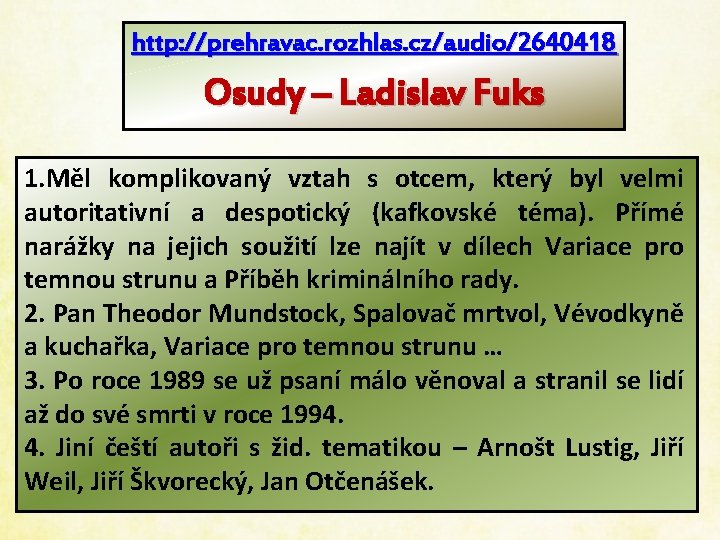 http: //prehravac. rozhlas. cz/audio/2640418 Osudy – Ladislav Fuks 1. Měl komplikovaný vztah s otcem,