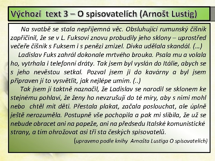 Výchozí text 3 – O spisovatelích (Arnošt Lustig) Na svatbě se stala nepříjemná věc.