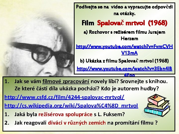 Podívejte se na video a vypracujte odpovědi na otázky. Film Spalovač mrtvol (1968) a)