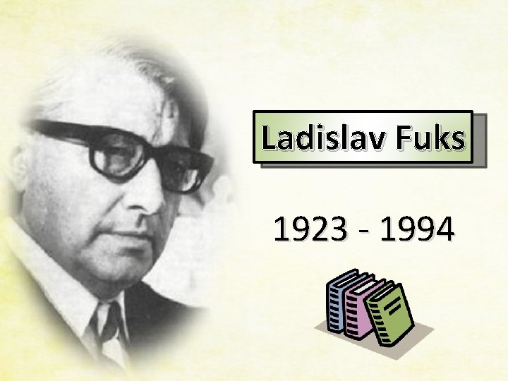 Ladislav Fuks 1923 - 1994 