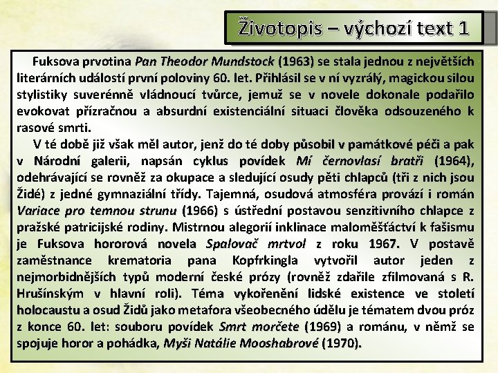 Životopis – výchozí text 1 Fuksova prvotina Pan Theodor Mundstock (1963) se stala jednou