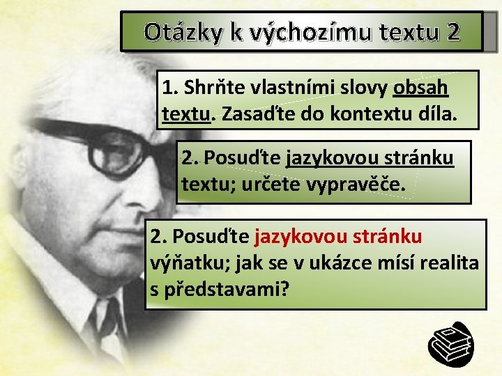 Otázky k výchozímu textu 2 1. Shrňte vlastními slovy obsah textu. Zasaďte do kontextu