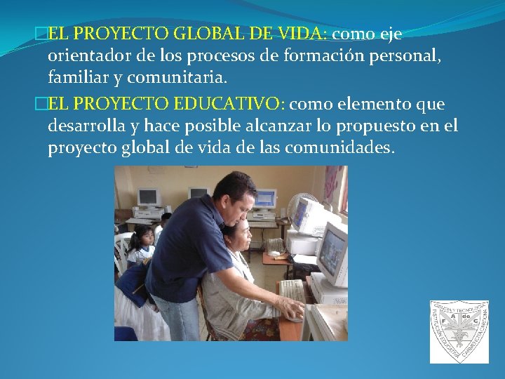 �EL PROYECTO GLOBAL DE VIDA: como eje orientador de los procesos de formación personal,