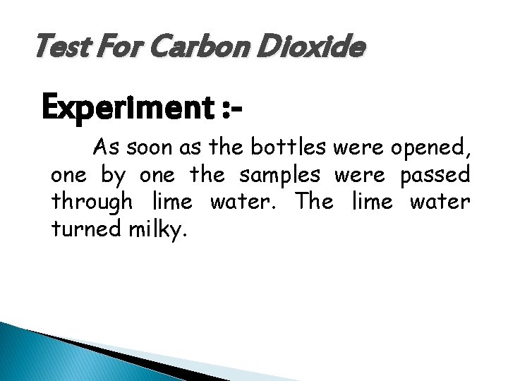 Test For Carbon Dioxide Experiment : As soon as the bottles were opened, one