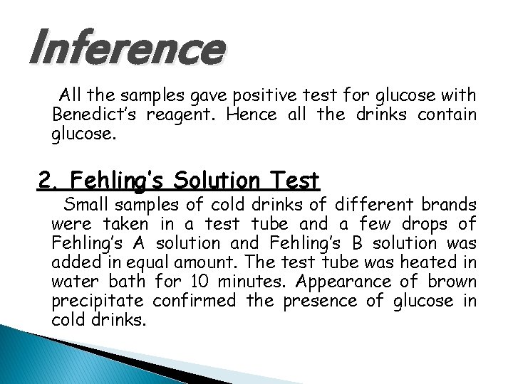 Inference All the samples gave positive test for glucose with Benedict’s reagent. Hence all