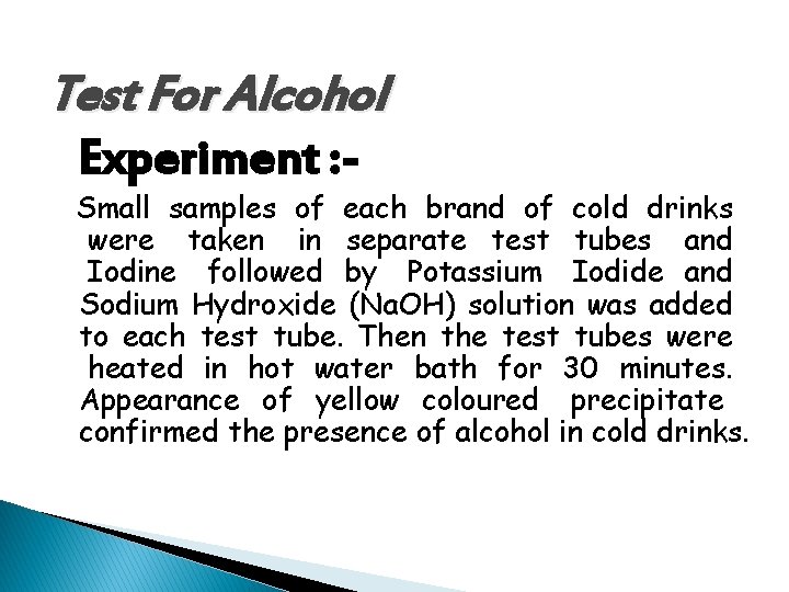 Test For Alcohol Experiment : - Small samples of each brand of cold drinks