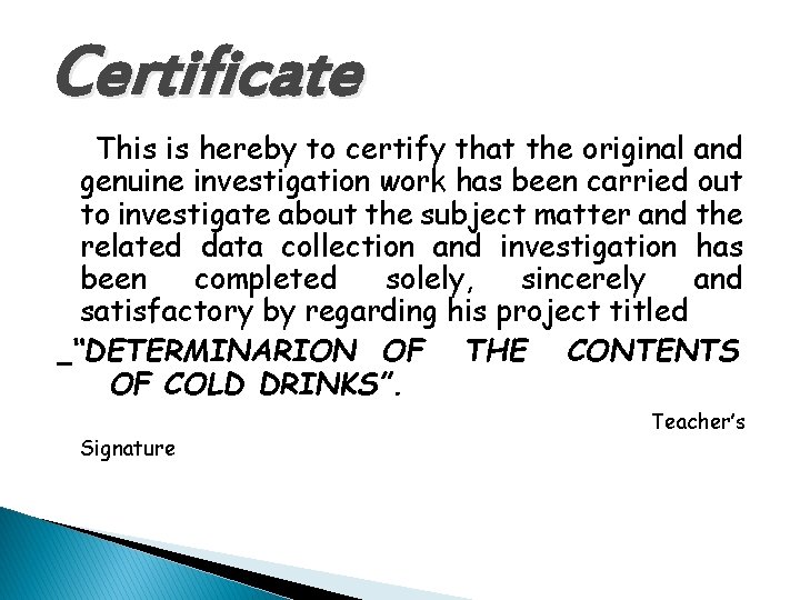 Certificate This is hereby to certify that the original and genuine investigation work has