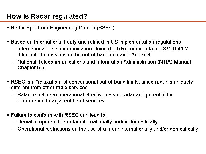 How is Radar regulated? § Radar Spectrum Engineering Criteria (RSEC) § Based on International How is Radar regulated? § Radar Spectrum Engineering Criteria (RSEC) § Based on International