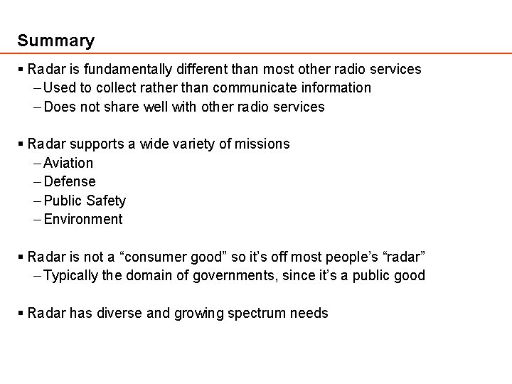 Summary § Radar is fundamentally different than most other radio services – Used to Summary § Radar is fundamentally different than most other radio services – Used to