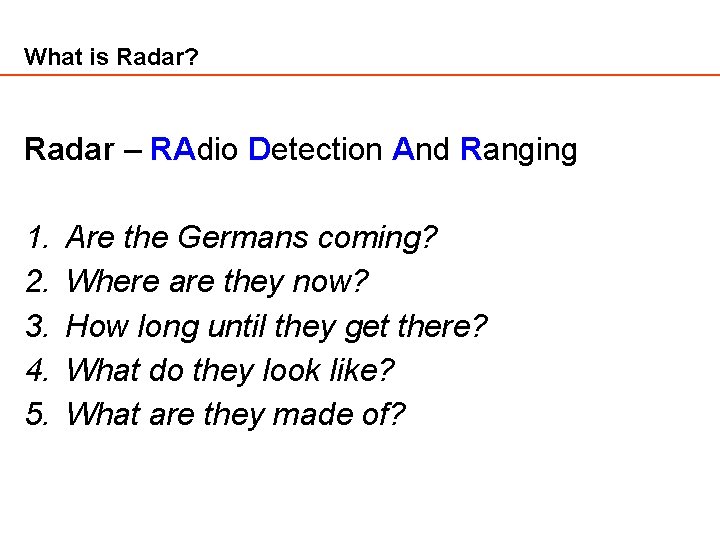 What is Radar? Radar – RAdio Detection And Ranging 1. 2. 3. 4. 5. What is Radar? Radar – RAdio Detection And Ranging 1. 2. 3. 4. 5.