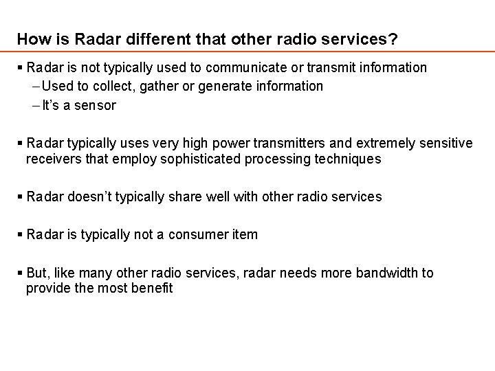 How is Radar different that other radio services? § Radar is not typically used How is Radar different that other radio services? § Radar is not typically used