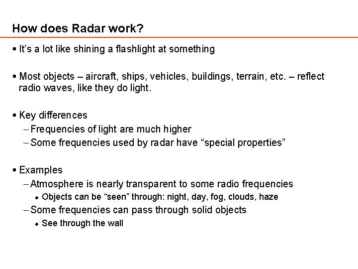 How does Radar work? § It’s a lot like shining a flashlight at something How does Radar work? § It’s a lot like shining a flashlight at something