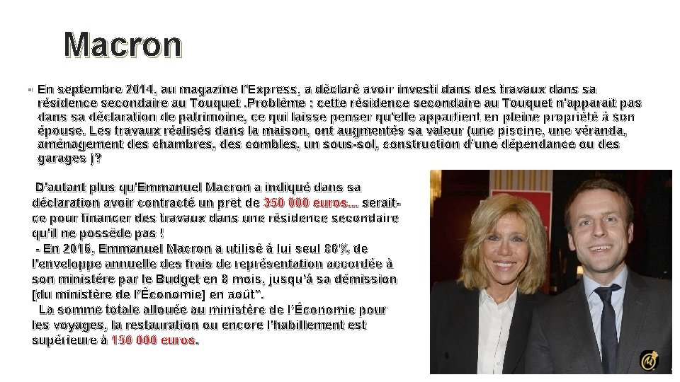 Macron § En septembre 2014, au magazine l'Express, a déclaré avoir investi dans des Macron § En septembre 2014, au magazine l'Express, a déclaré avoir investi dans des