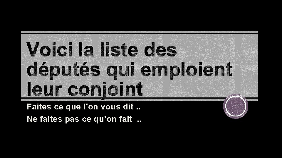 Faites ce que l’on vous dit. . Ne faites pas ce qu’on fait . Faites ce que l’on vous dit. . Ne faites pas ce qu’on fait .