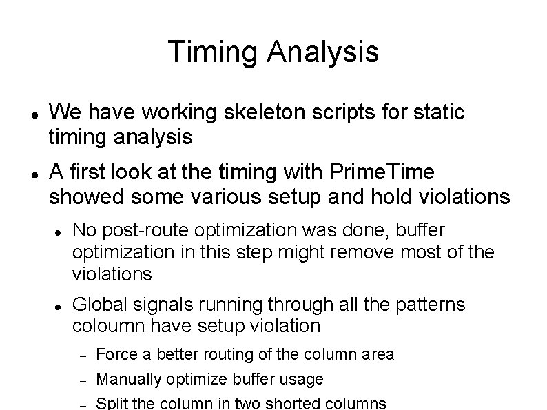 Timing Analysis We have working skeleton scripts for static timing analysis A first look