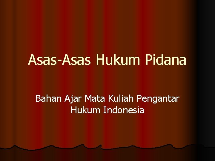 Asas-Asas Hukum Pidana Bahan Ajar Mata Kuliah Pengantar Hukum Indonesia 