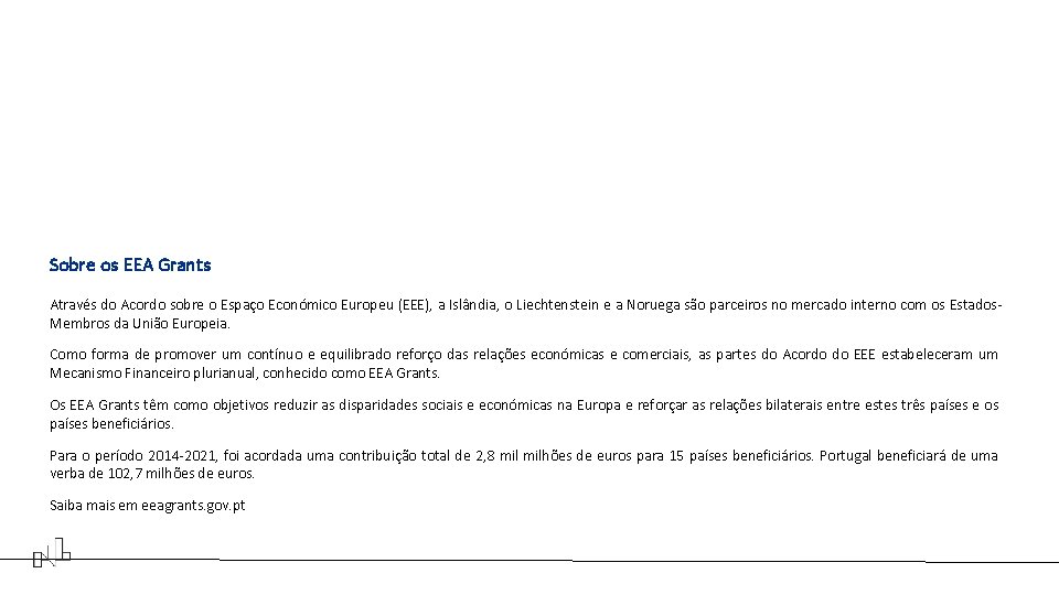 Sobre os EEA Grants Através do Acordo sobre o Espaço Económico Europeu (EEE), a