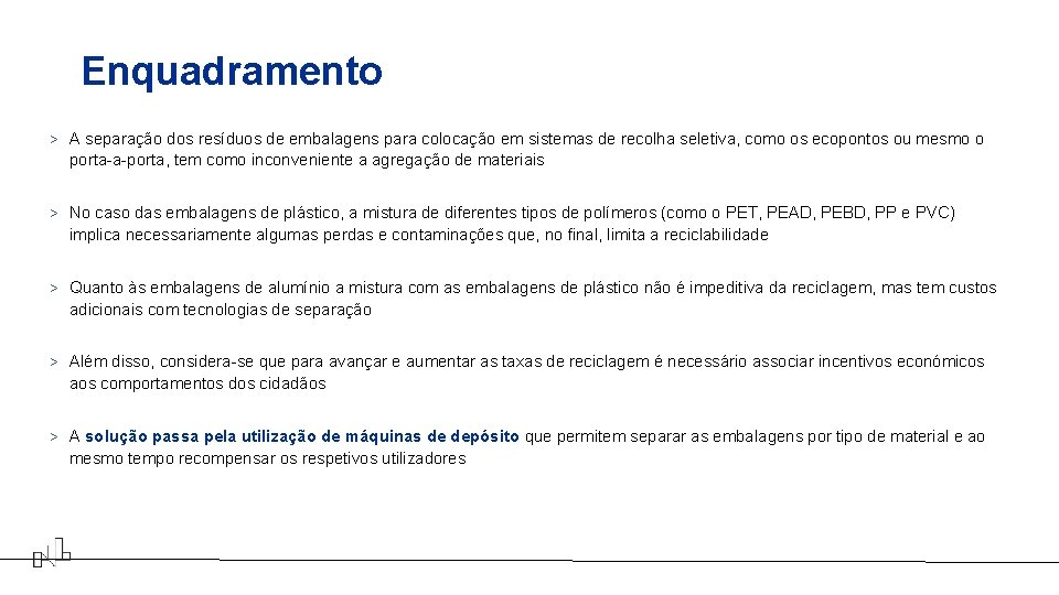 Enquadramento > A separação dos resíduos de embalagens para colocação em sistemas de recolha