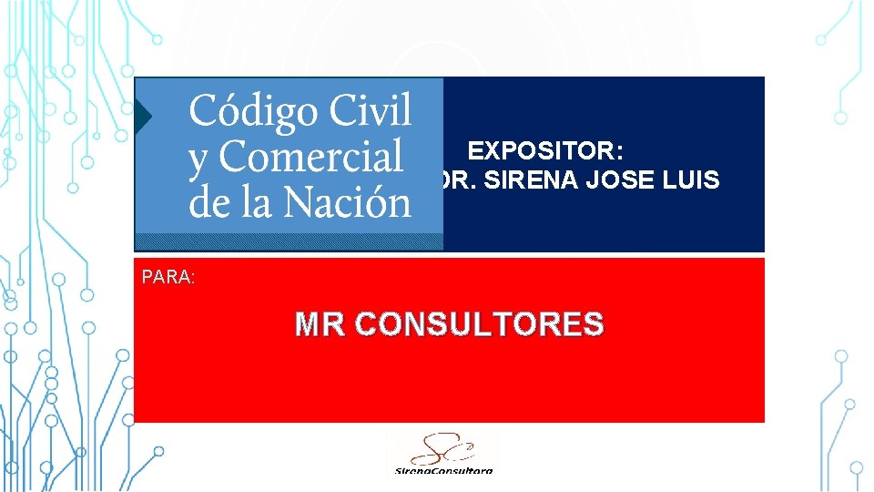 EXPOSITOR: DR. SIRENA JOSE LUIS PARA: MR CONSULTORES EXPOSITOR: DR. SIRENA JOSE LUIS PARA: MR CONSULTORES