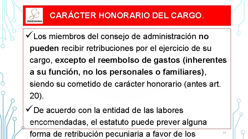 CARÁCTER HONORARIO DEL CARGO. üLos miembros del consejo de administración no pueden recibir retribuciones CARÁCTER HONORARIO DEL CARGO. üLos miembros del consejo de administración no pueden recibir retribuciones